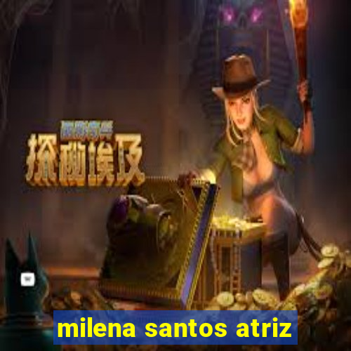 milena santos atriz